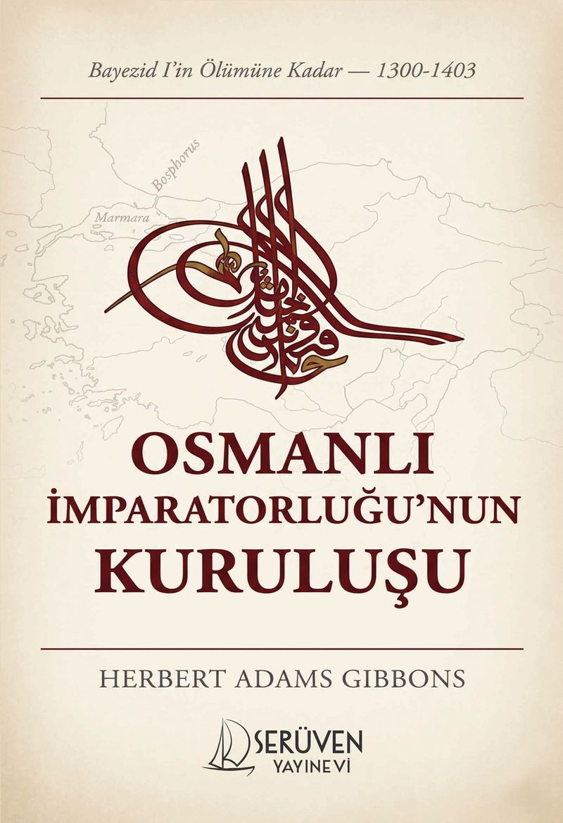 Osmanlı İmparatorluğu'nun Kuruluşu Bayezid I'in Ölümüne Kadar (1300-1403) kitap kapağı