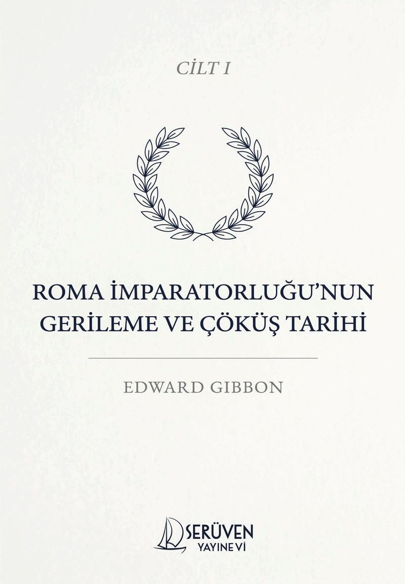 Roma İmparatorluğu'nun Gerileme ve Çöküş Tarihi Cilt I kitap kapağı