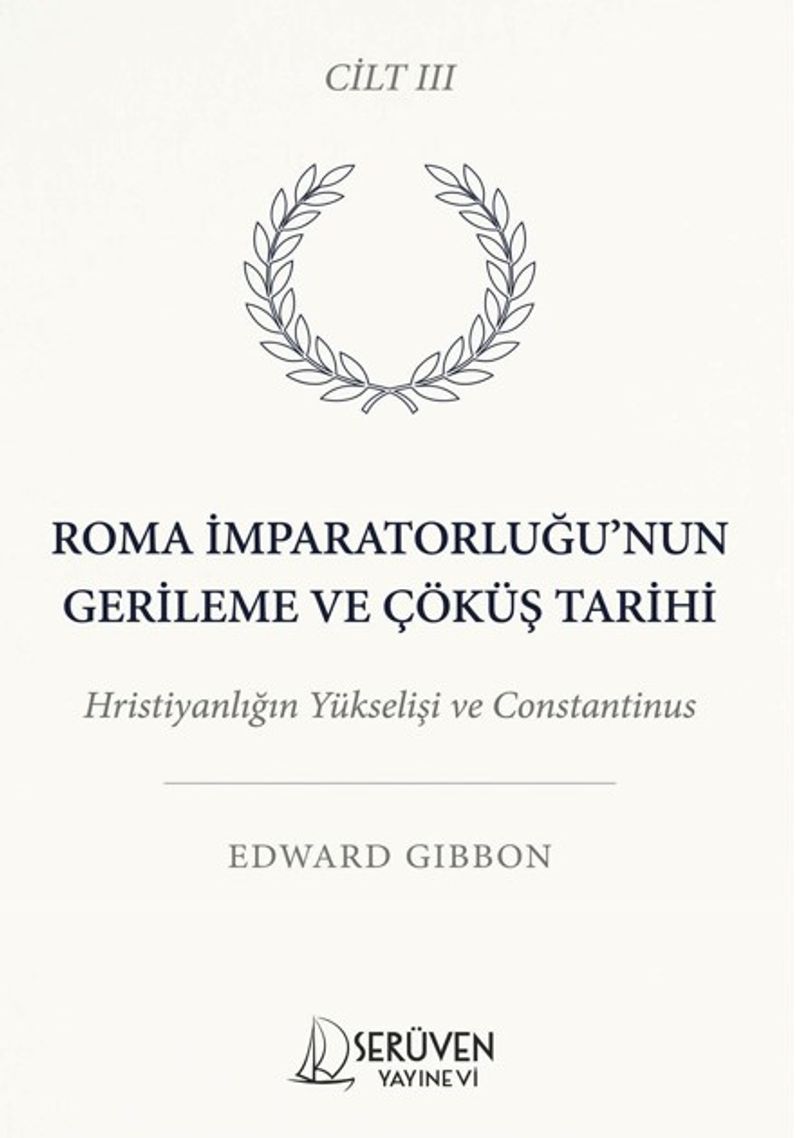 Roma İmparatorluğu'nun Gerileme ve Çöküş Tarihi Üçüncü Cilt Hristiyanlığın Yükselişi ve Constantinus kitap kapağı