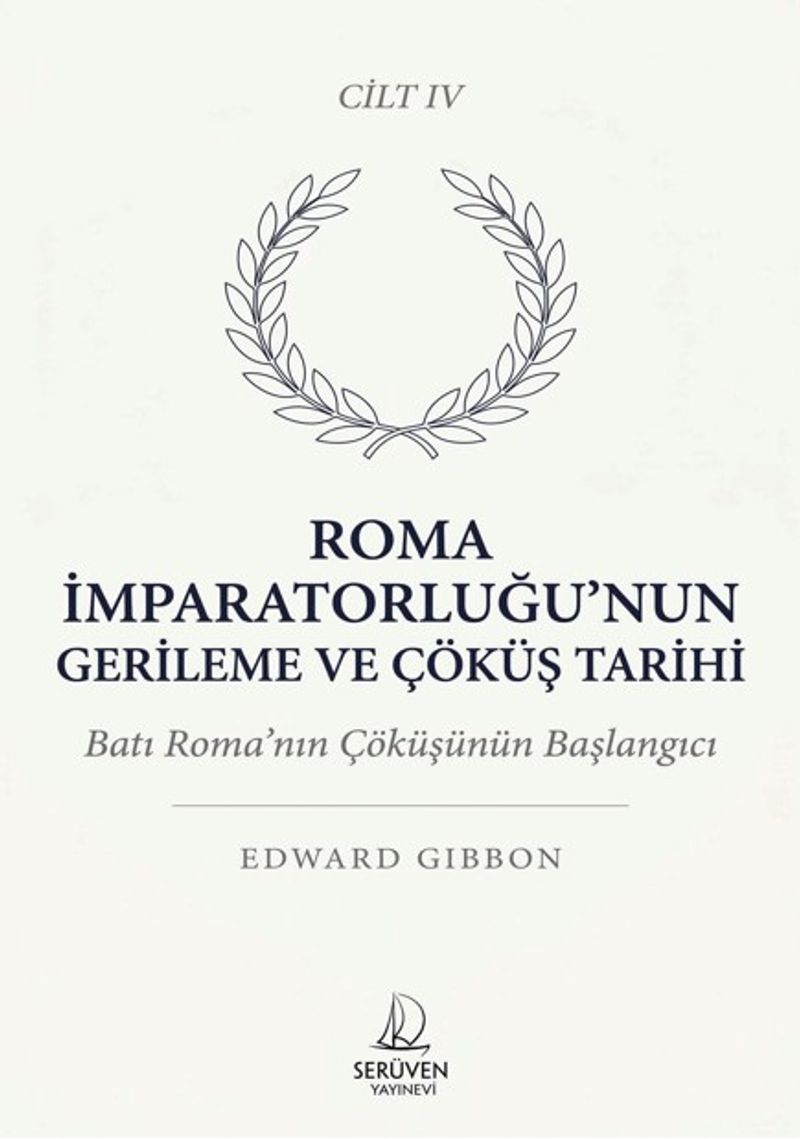 Roma İmparatorluğu'nun Gerileme ve Çöküş Tarihi Dördüncü Cilt Batı Roma'nın Çöküşünün Başlangıcı kitap kapağı