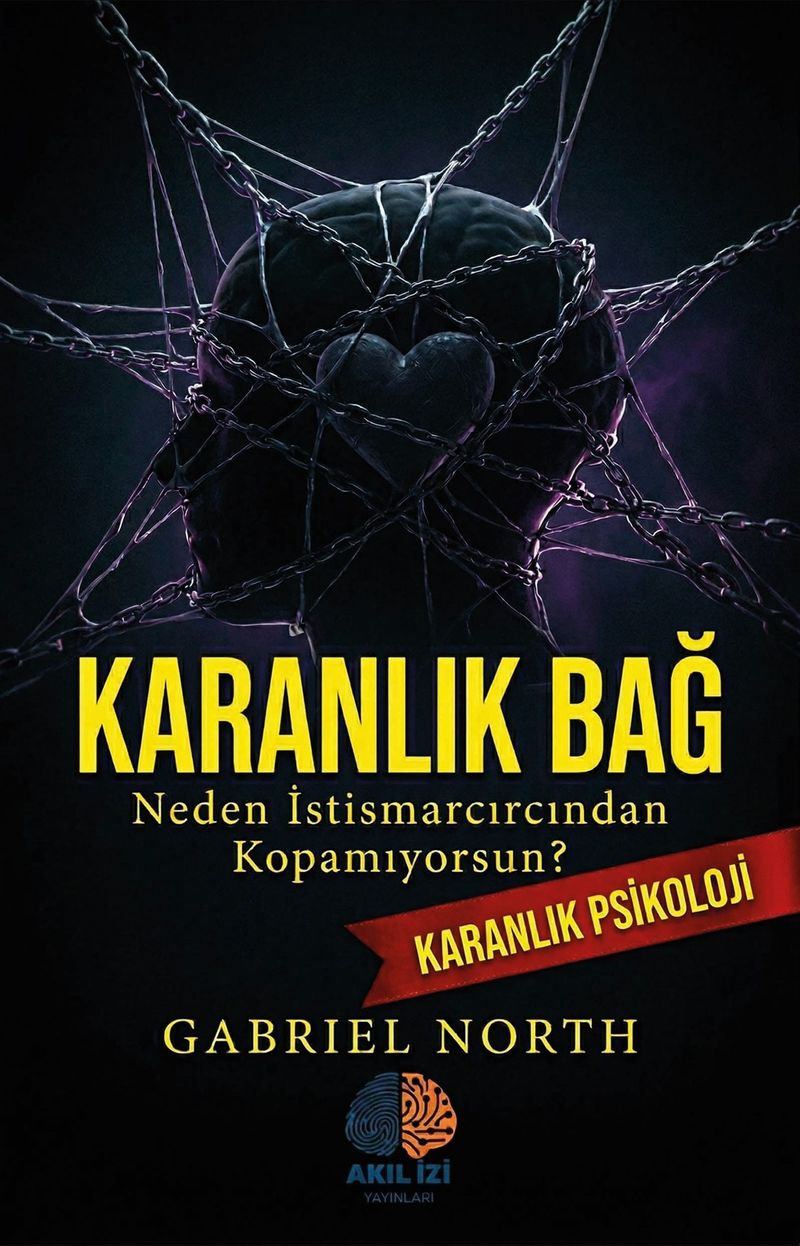 Karanlık Bağ / Karanlık Psikoloji Neden İstismarcından Kopamıyorsun? kitap kapağı