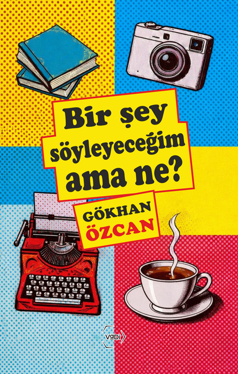 Bir Şey Söyleyeceğim Ama Ne? kitap kapağı