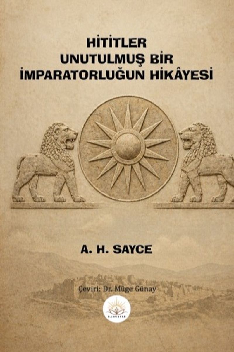 Hititler Unutulmuş Bir İmparatorluğun Hikayesi kitap kapağı
