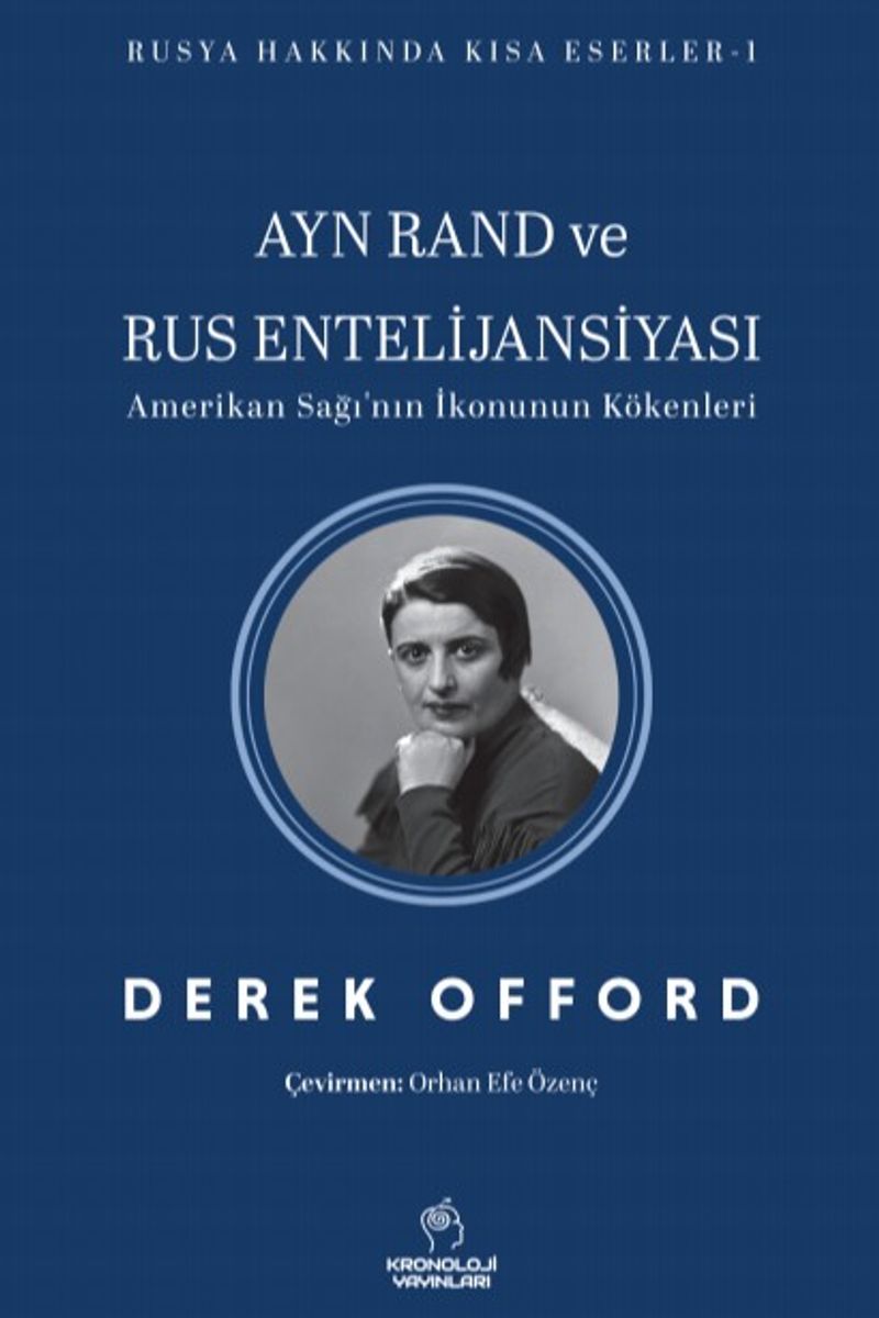 Ayn Rand ve Rus Entelijansiyası Amerikan Sağı'nın İkonunun Kökenleri kitap kapağı