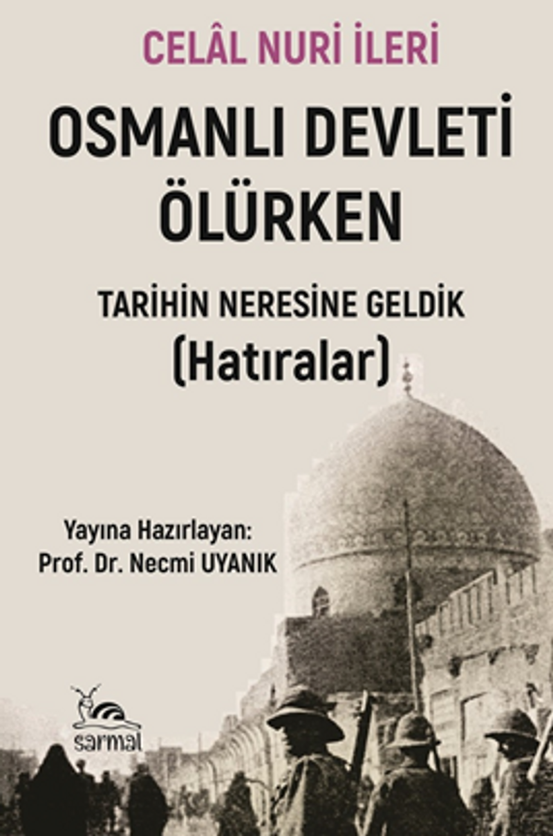 Osmanlı Devleti Ölürken Tarihin Neresine Geldik - Hatıralar kitap kapağı