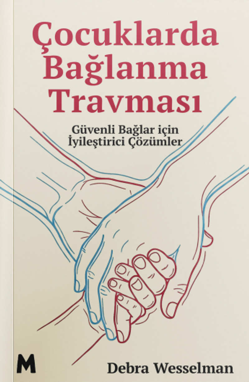 Çocuklarda Bağlanma Travması Güvenli Bağlar için İyileştirici Çözümler kitap kapağı