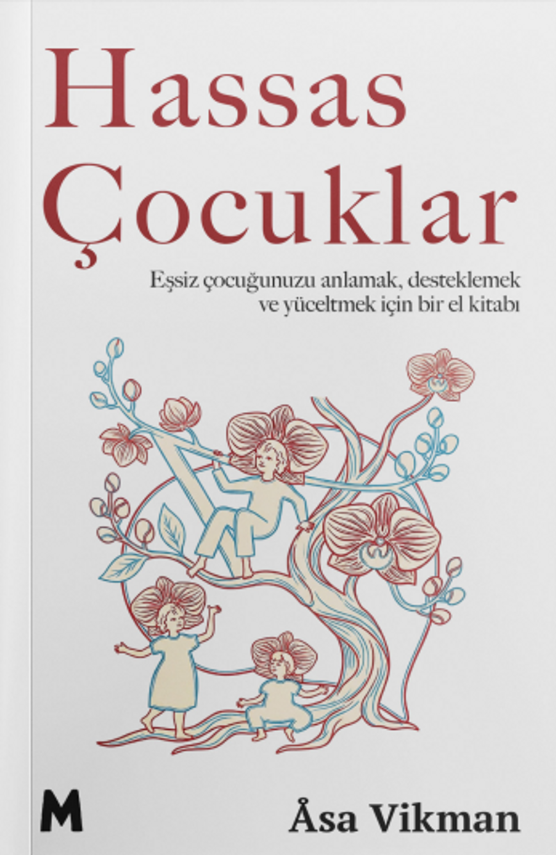 Hassas Çocuklar Eşsiz Çocuğunuzu Anlamak, Desteklemek ve Yüceltmek için Bir El Kitabı kitap kapağı