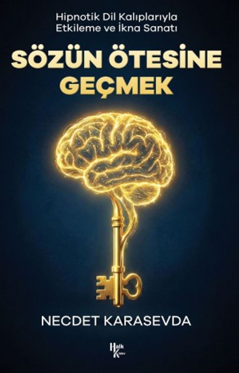 Sözün Ötesine Geçmek Hipnotik Dil Kalıplarıyla Etkileme ve İkna Sanatı kitap kapağı