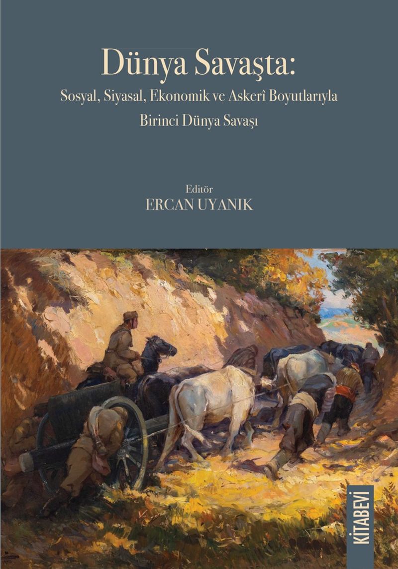 Dünya Savaşta: Sosyal, Siyasal, Ekonomik ve Askerî Boyutlarıyla Birinci Dünya Savaşı kitap kapağı