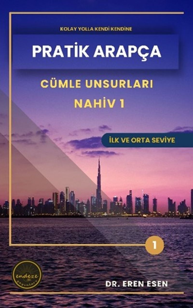Pratik Arapça Cümle Unsurları Nahiv 1 (İlk ve Orta Seviye) kitap kapağı