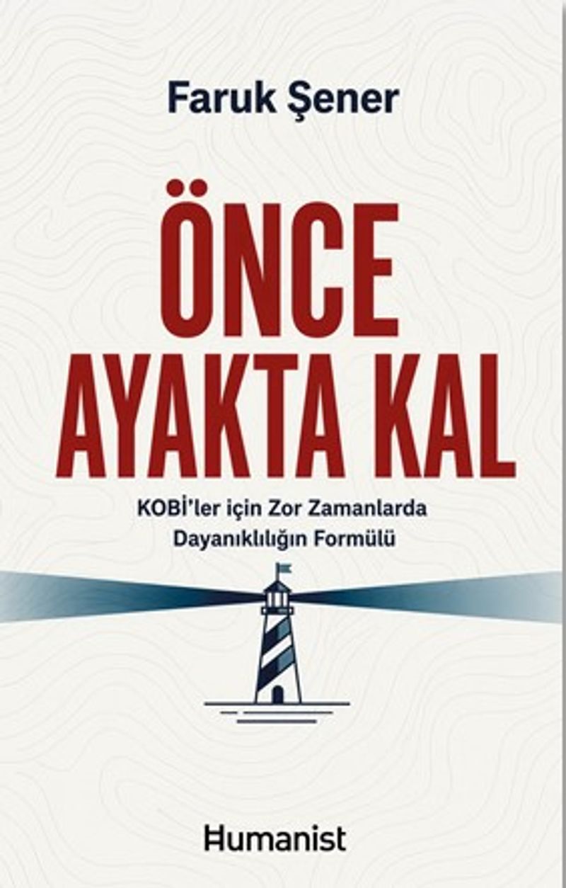 Önce Ayakta Kal Kobi'ler için Zor Zamanlarda Dayanıklılığın Formülü kitap kapağı