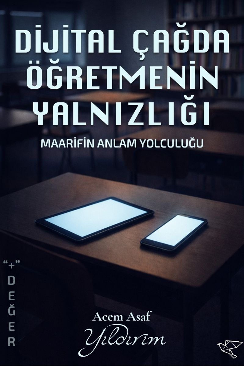 Dijital Çağda Öğretmenin Yalnızlığı Maarifin Anlam Yolculuğu kitap kapağı