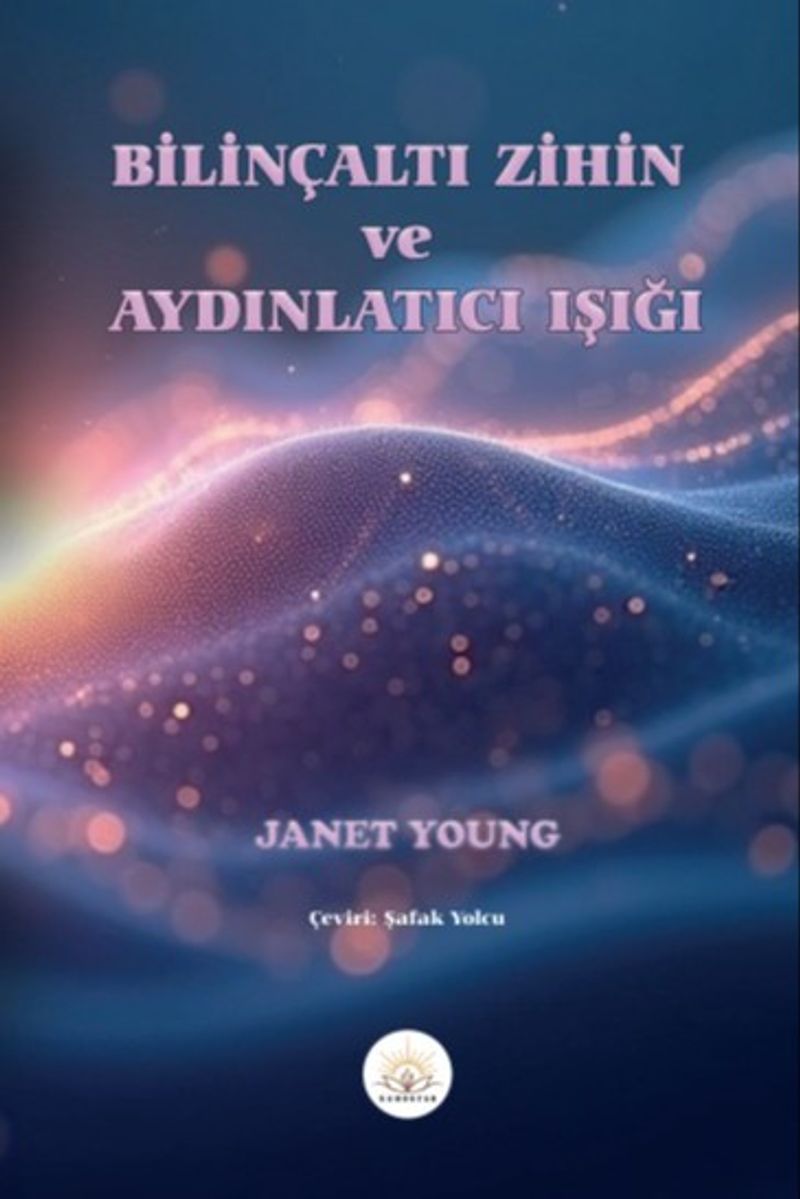 Bilinçaltı Zihin ve Aydınlatıcı Işığı kitap kapağı