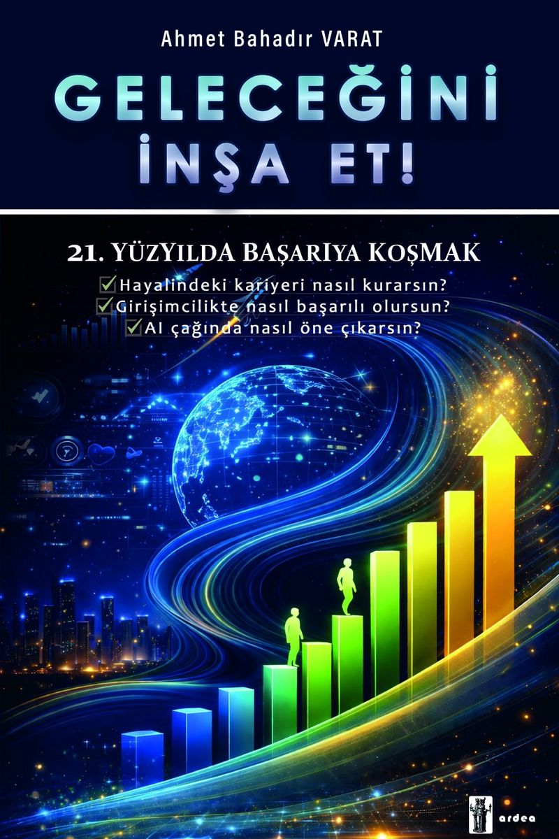 Geleceğini İnşa Et! 21.Yüzyılda Başarıya Koşmak kitap kapağı