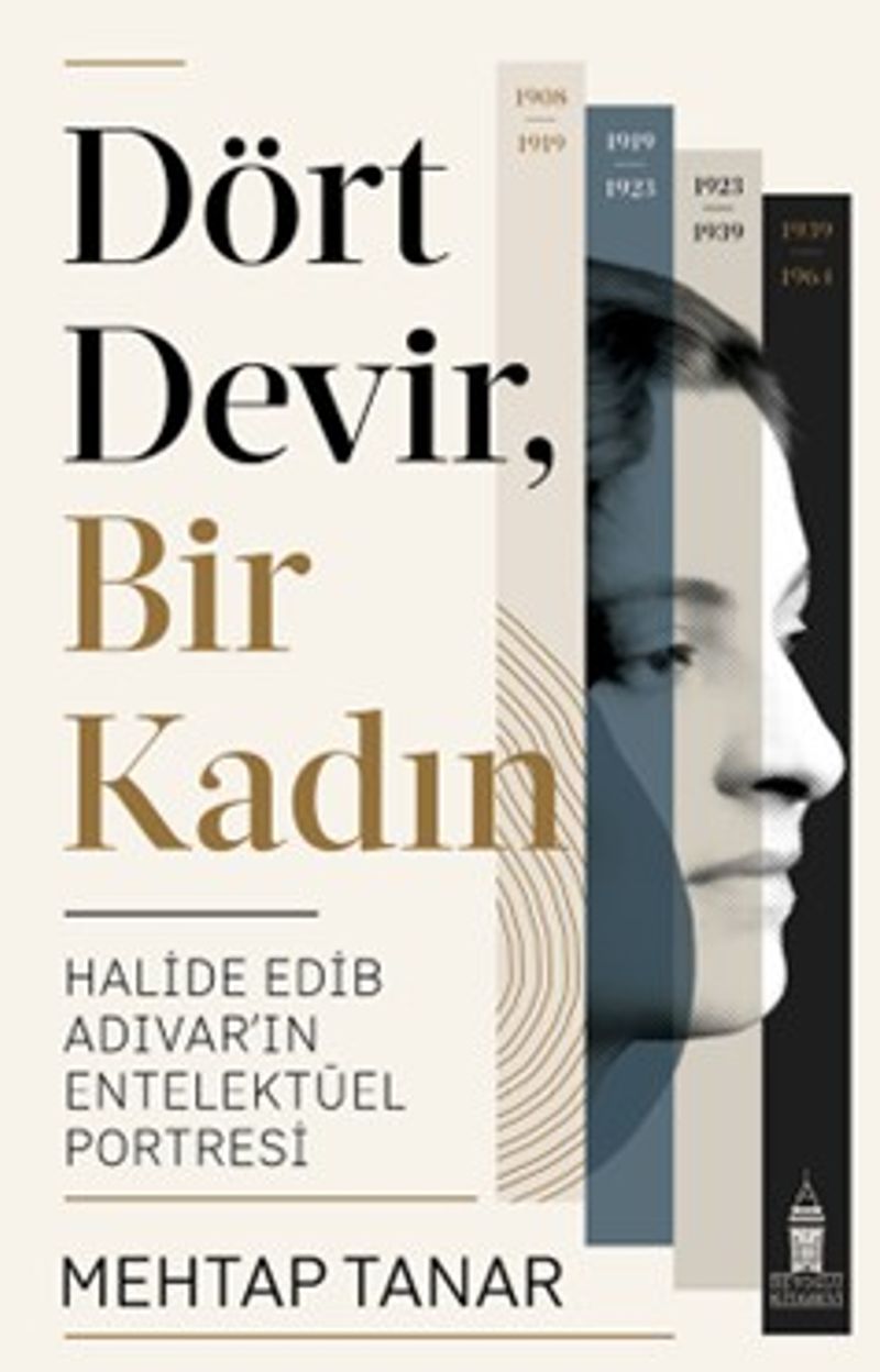 Dört Devir, Bir Kadın : Halide Edib Adıvar'ın Entelektüel Portresi kitap kapağı