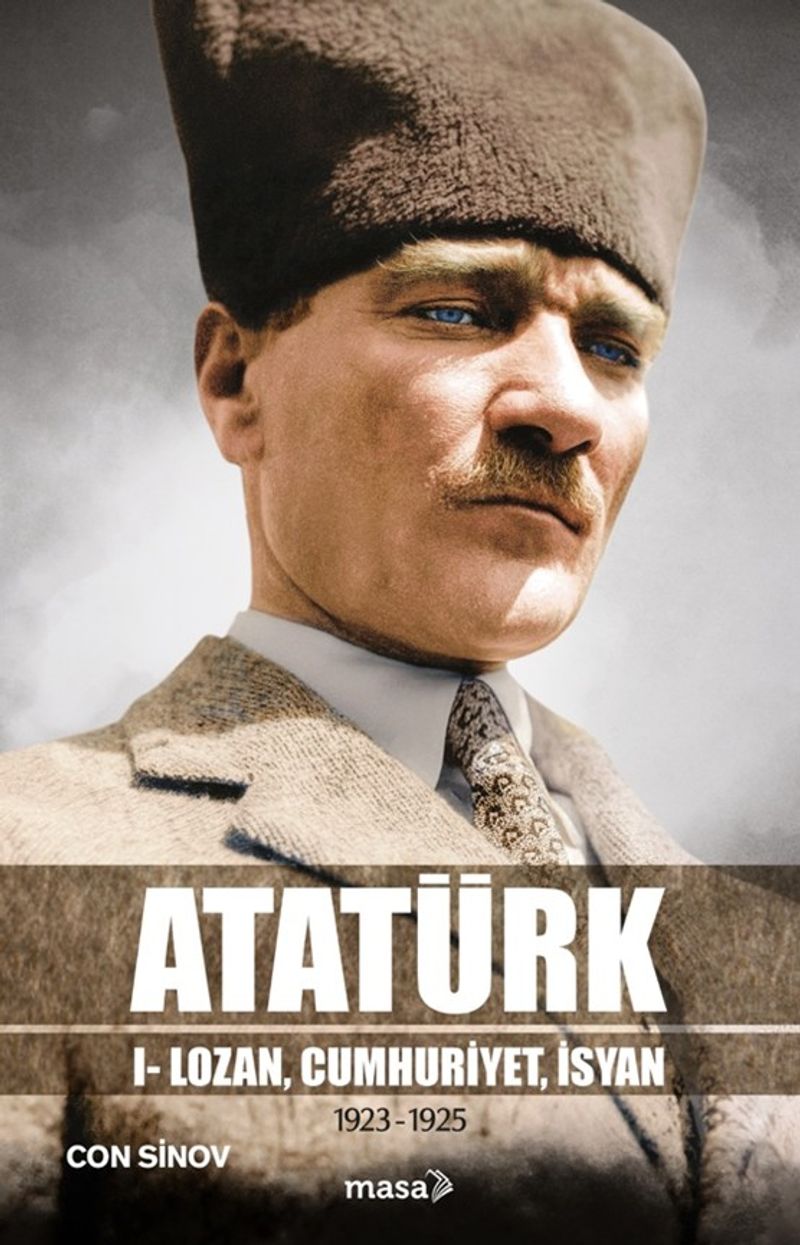 Atatürk 1- Lozan, Cumhuriyet, İsyan kitap kapağı