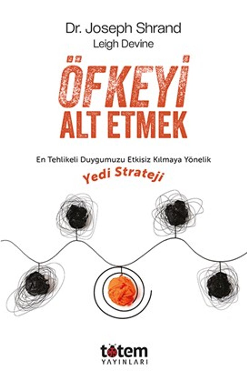 Öfkeyi Alt Etmek En Tehlikeli Duygumuzu Etkisiz Kılmaya Yönelik Yedi Strateji kitap kapağı