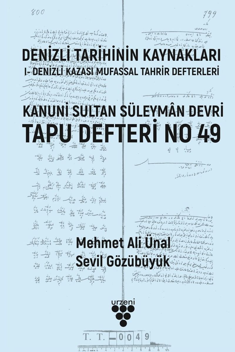 Denizli Tarihinin Kaynakları: I- Denizli Kazası Mufassal Tahrir Defterleri Kanuni Sultan Süleyman Devri Tapu Defteri No 49 kitap kapağı
