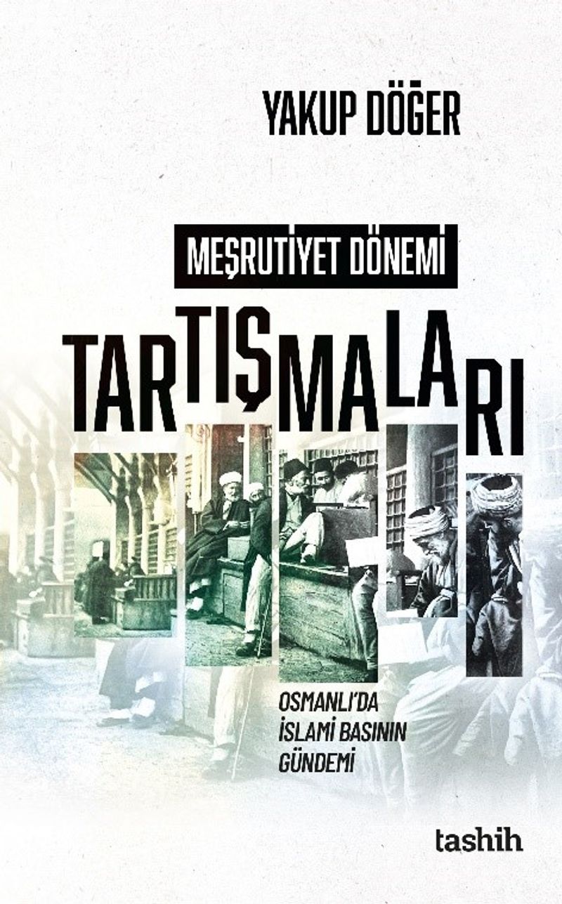 Meşrutiyet Dönemi Tartışmaları Osmanlı'da İslami Basının Gündemi kitap kapağı