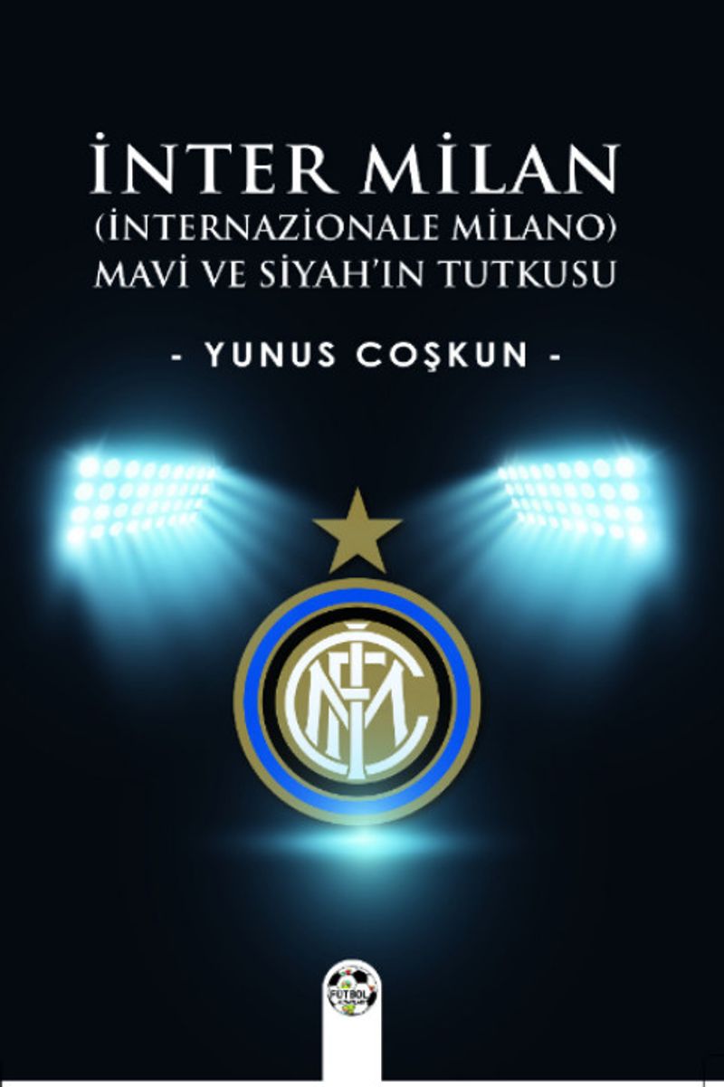 İnter Milan (İnternazionale Milano) Mavi Ve Siyah'ın Tutkusu kitap kapağı