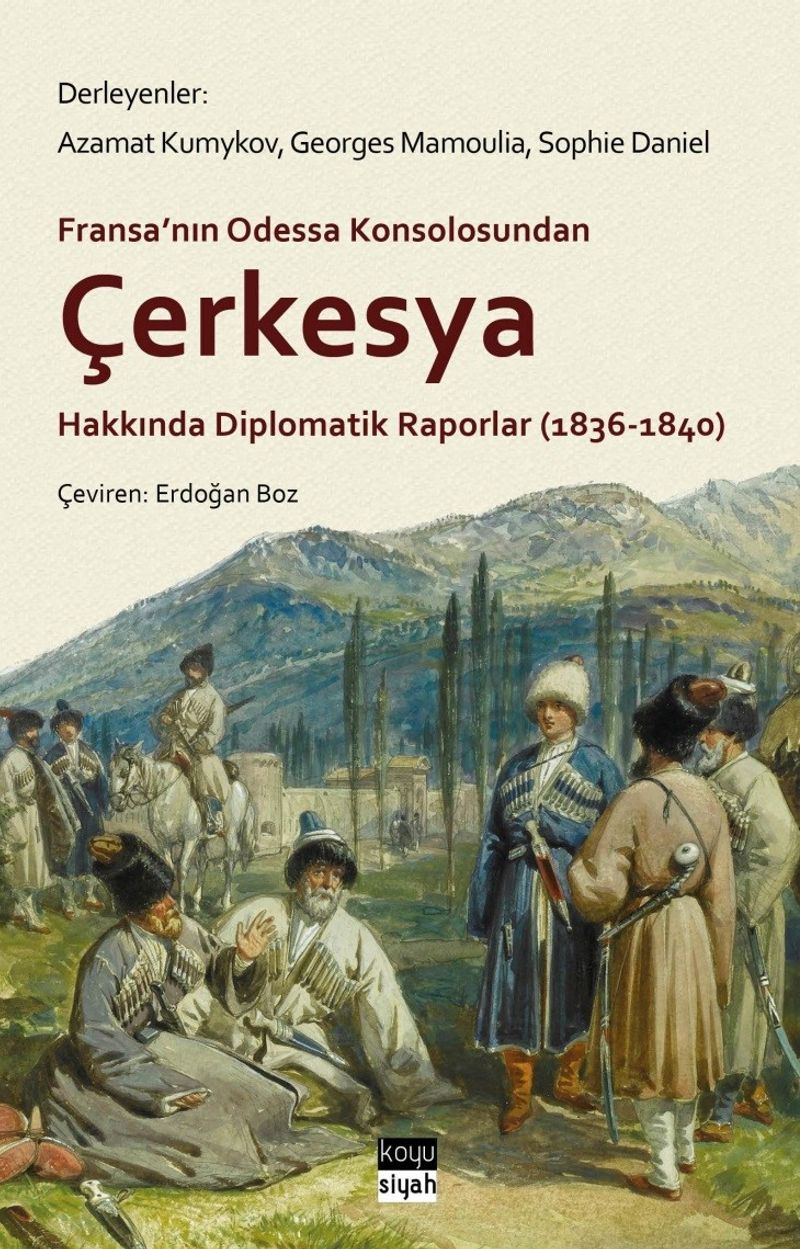 Fransa'nın Odessa Konsolosundan Çerkesya Hakkında Diplomatik Raporlar (1836-1840) kitap kapağı