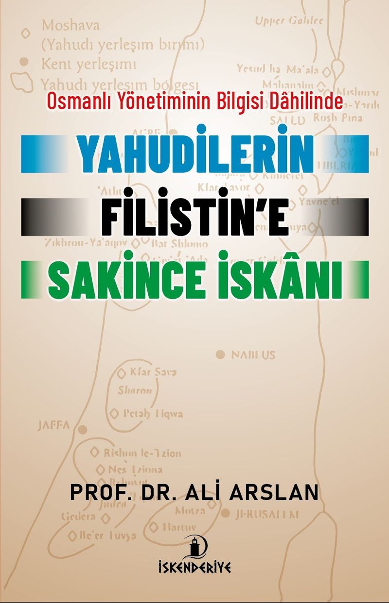 Osmanlı Yönetiminin Bilgisi Dahilinde Yahudilerin Filistin'e Sakince İskanı kitap kapağı