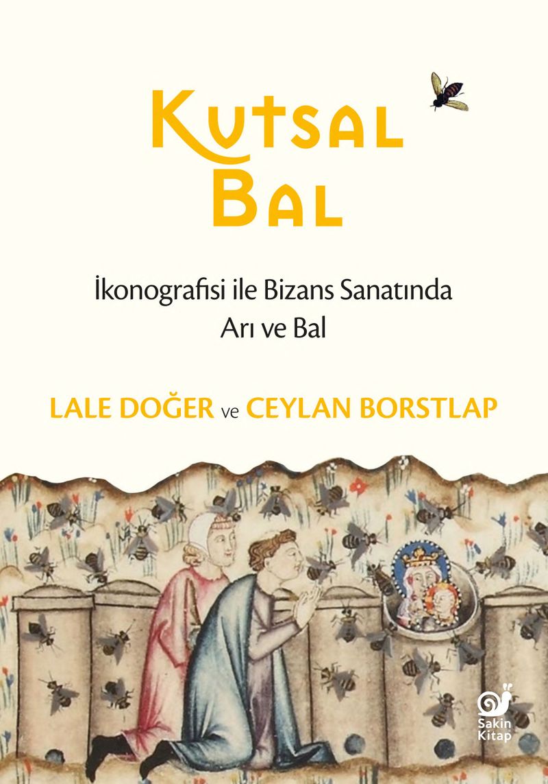 Kutsal Bal İkonografisi ile Bizans Sanatında Arı ve Bal) kitap kapağı