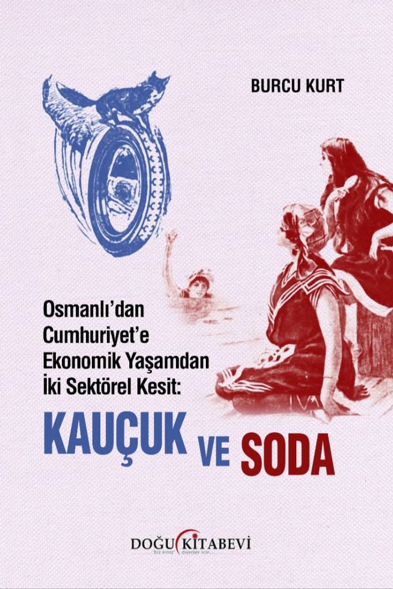 Osmanlı'dan Cumhuriyet'e Ekonomik Yaşamdan İki Sektörel Kesit: Kauçuk ve Soda kitap kapağı