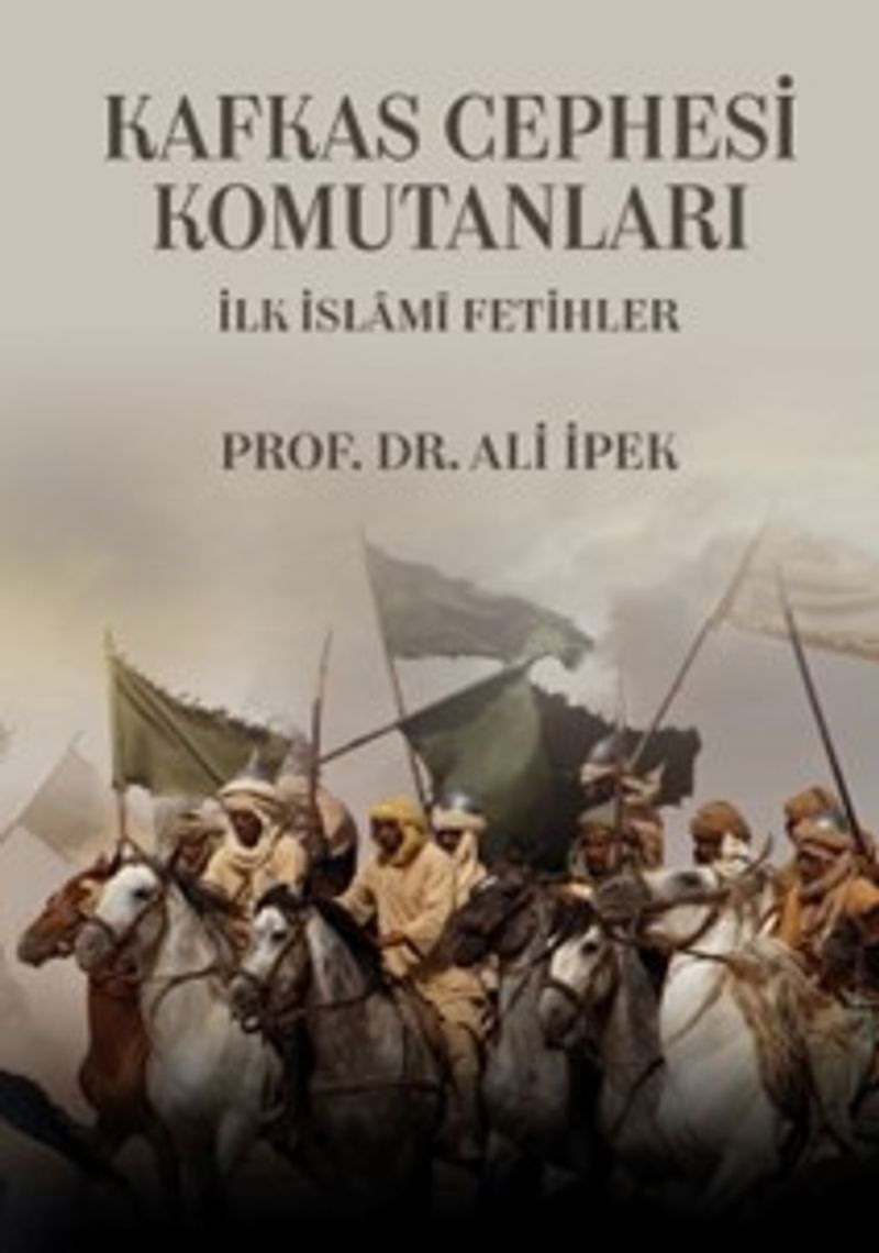 Kafkas Cephesi Komutanları İlk İslami Fetihler kitap kapağı