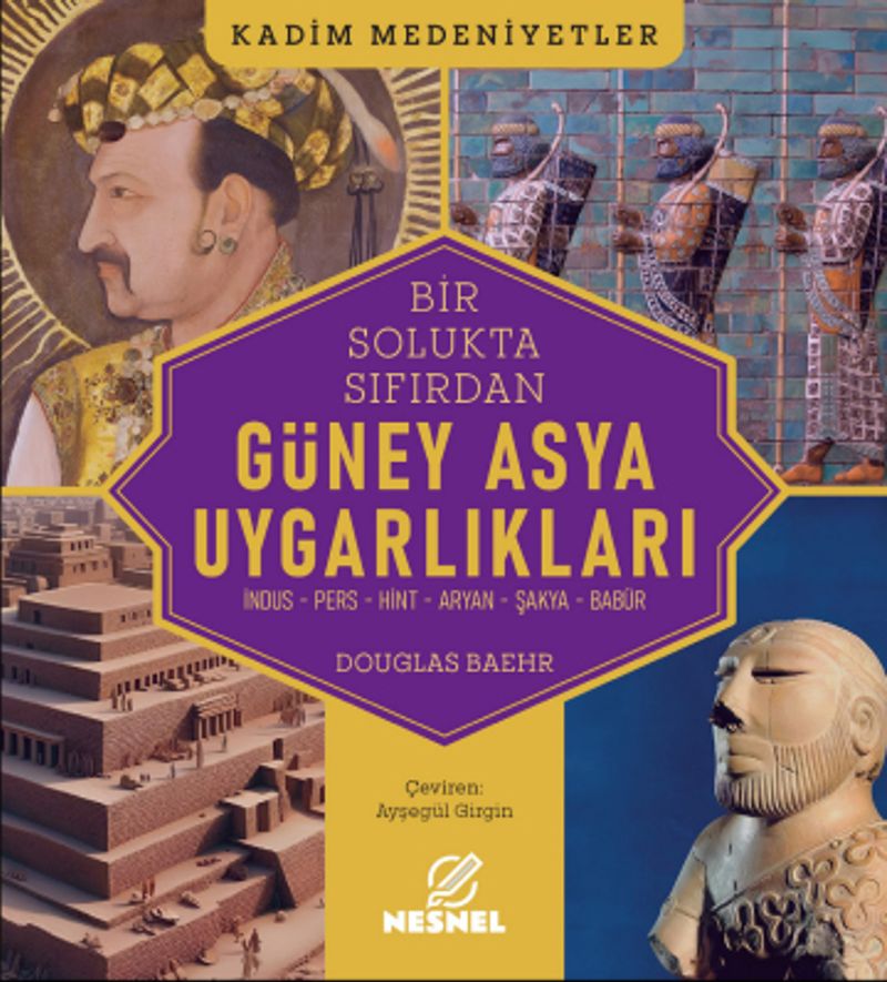 Güney Asya Uygarlıkları İndus - Pers - Hint - Aryan - Şakya - Babür kitap kapağı