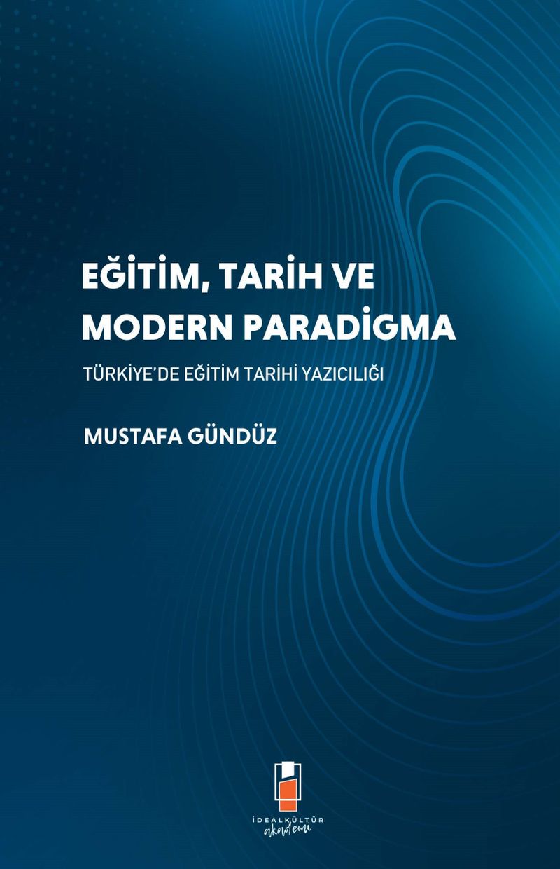 Eğitim, Tarih ve Modern Paradigma Türkiye'de Eğitim Tarihi Yazıcılığı kitap kapağı