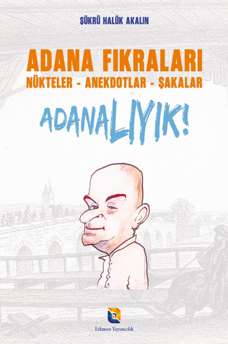 Adana Fıkraları Nükteler - Anekdotlar - Şakalar Adanalıyık! kitap kapağı