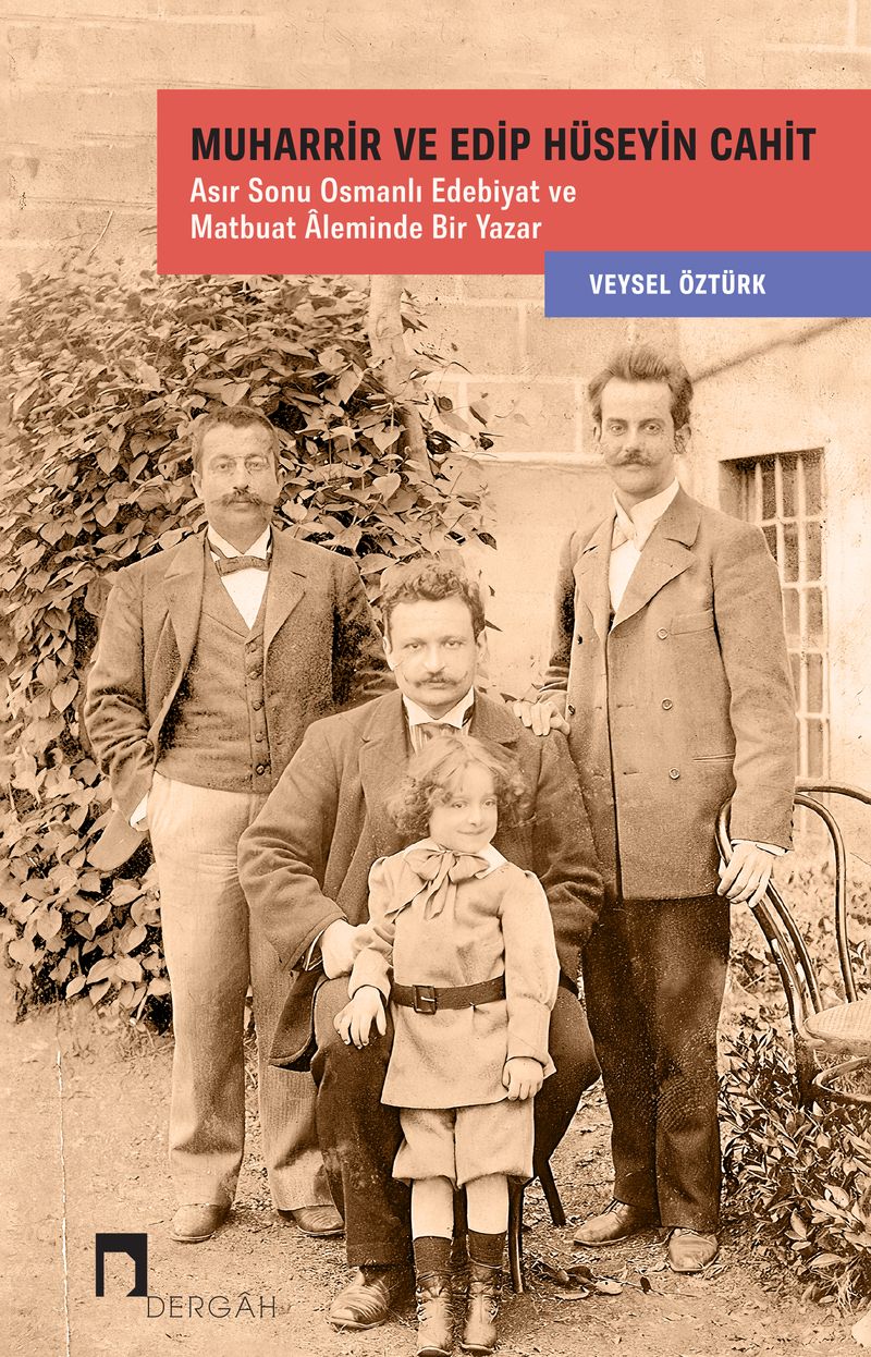 Muharrir ve Edip Hüseyin Cahit Asır Sonu Osmanlı Edebiyat ve Matbuat Âleminde Bir Yazar kitap kapağı