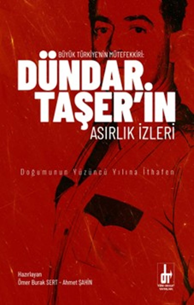 Büyük Türkiye'nin Mütefekkiri Dündar Taşer'in Asırlık İzleri kitap kapağı