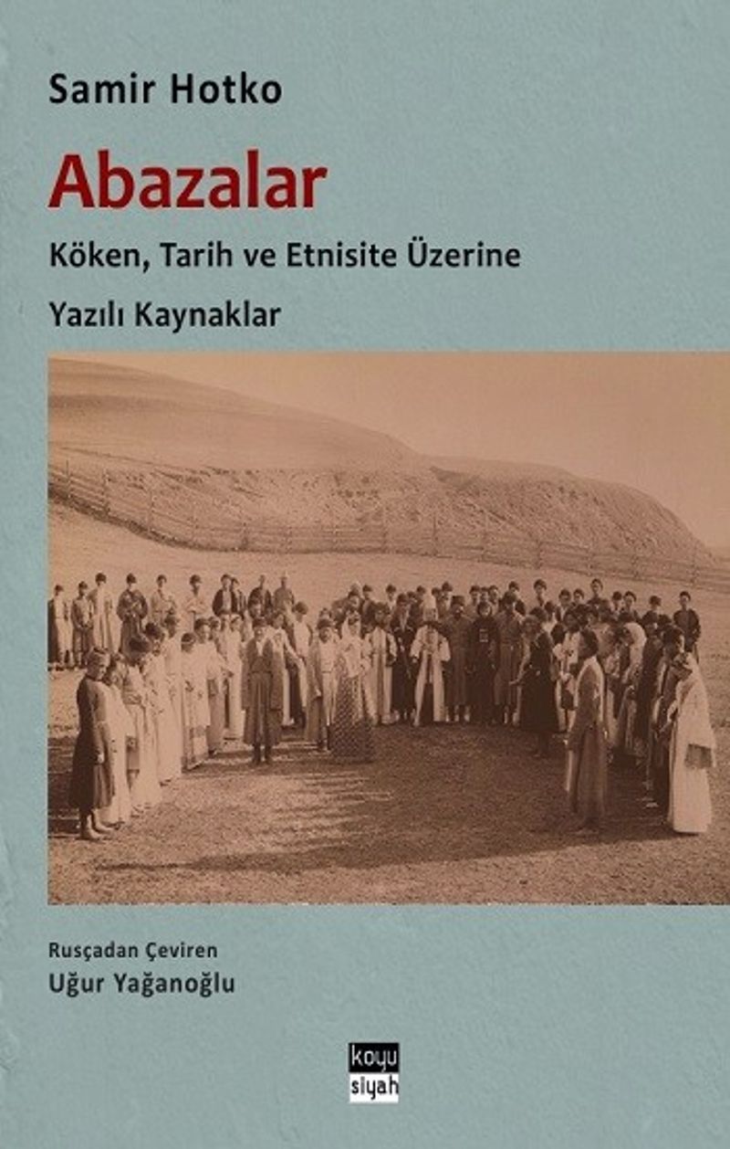 Abazalar : Köken, Tarih ve Etnisite Üzerine Yazılı Kaynaklar kitap kapağı