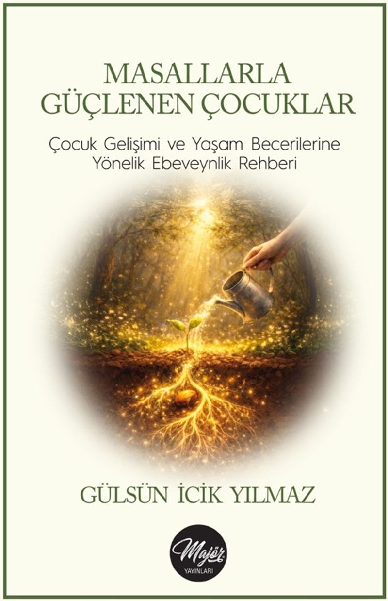 Masallarla Güçlenen Çocuklar Çocuk Gelişimi ve Yaşam Becerilerine Yönelik Ebeveynlik Rehberi kitap kapağı