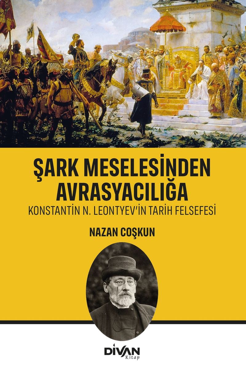 Şark Meselesinden Avrasyacılığa Konstantin N. Leontyev'in Tarih Felsefesi kitap kapağı