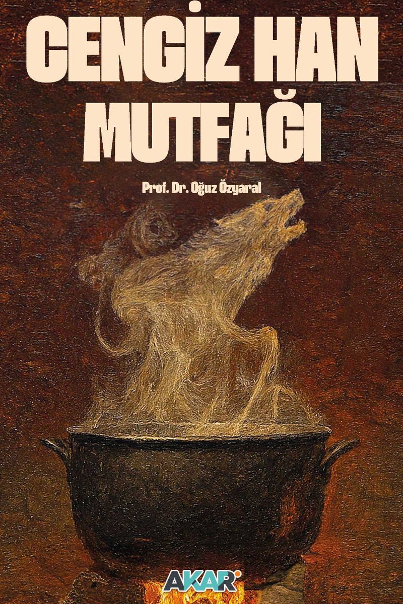 Cengiz Han Mutfağı Bozkırın Sofrası kitap kapağı