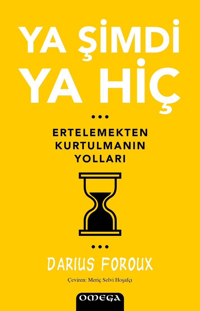 Ya Şimdi Ya Hiç Ertelemekten Kurtulmanın Yolları kitap kapağı