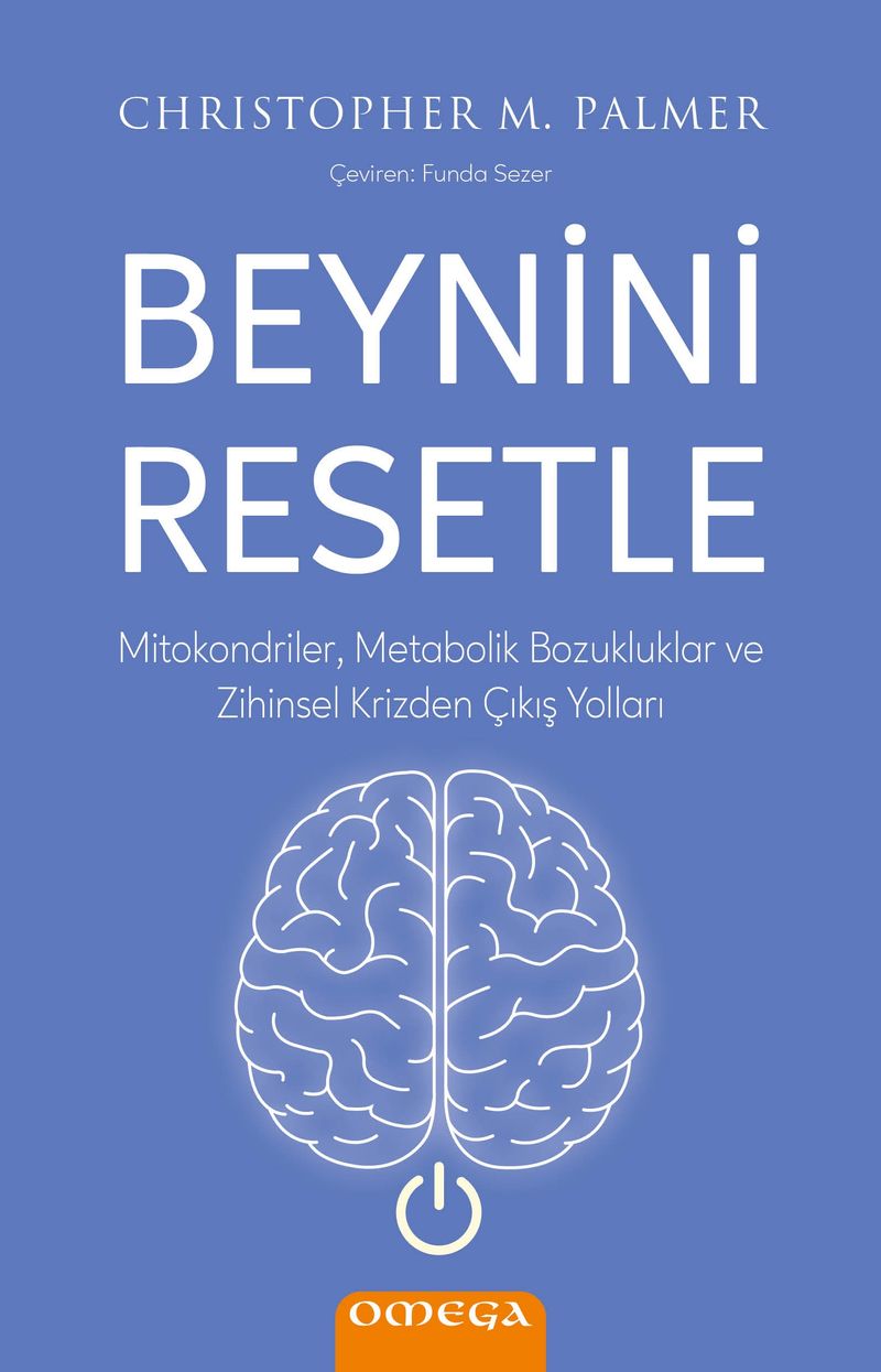 Beynini Resetle Mitokondriler, Metabolik Bozukluklar ve Zihinsel Krizden Çıkış Yolları kitap kapağı