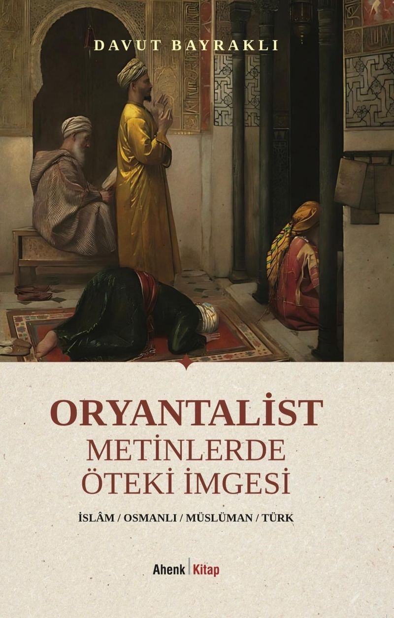 Oryantalist Metinlerde Öteki İmgesi İslam - Osmanlı - Müslüman - Türk kitap kapağı