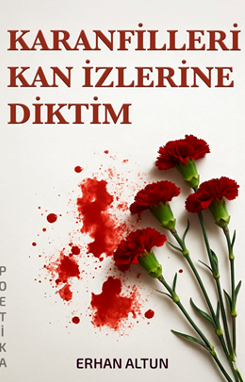 Karanfilleri Kan İzlerine Diktim kitap kapağı
