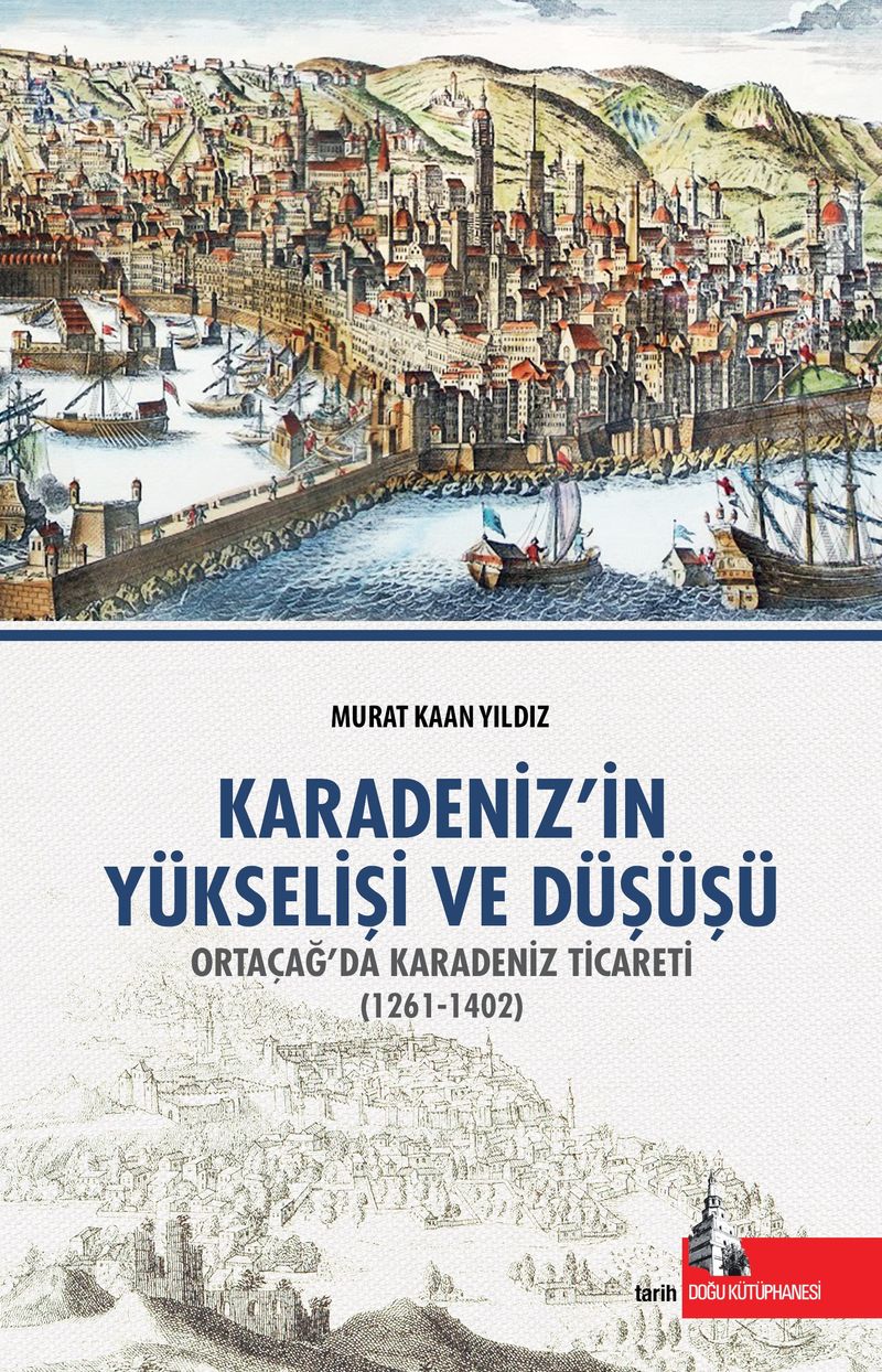Karadenizin Yükseliş ve Düşüşü Orta Çağda Karadeniz Ticareti (1261-1402) kitap kapağı