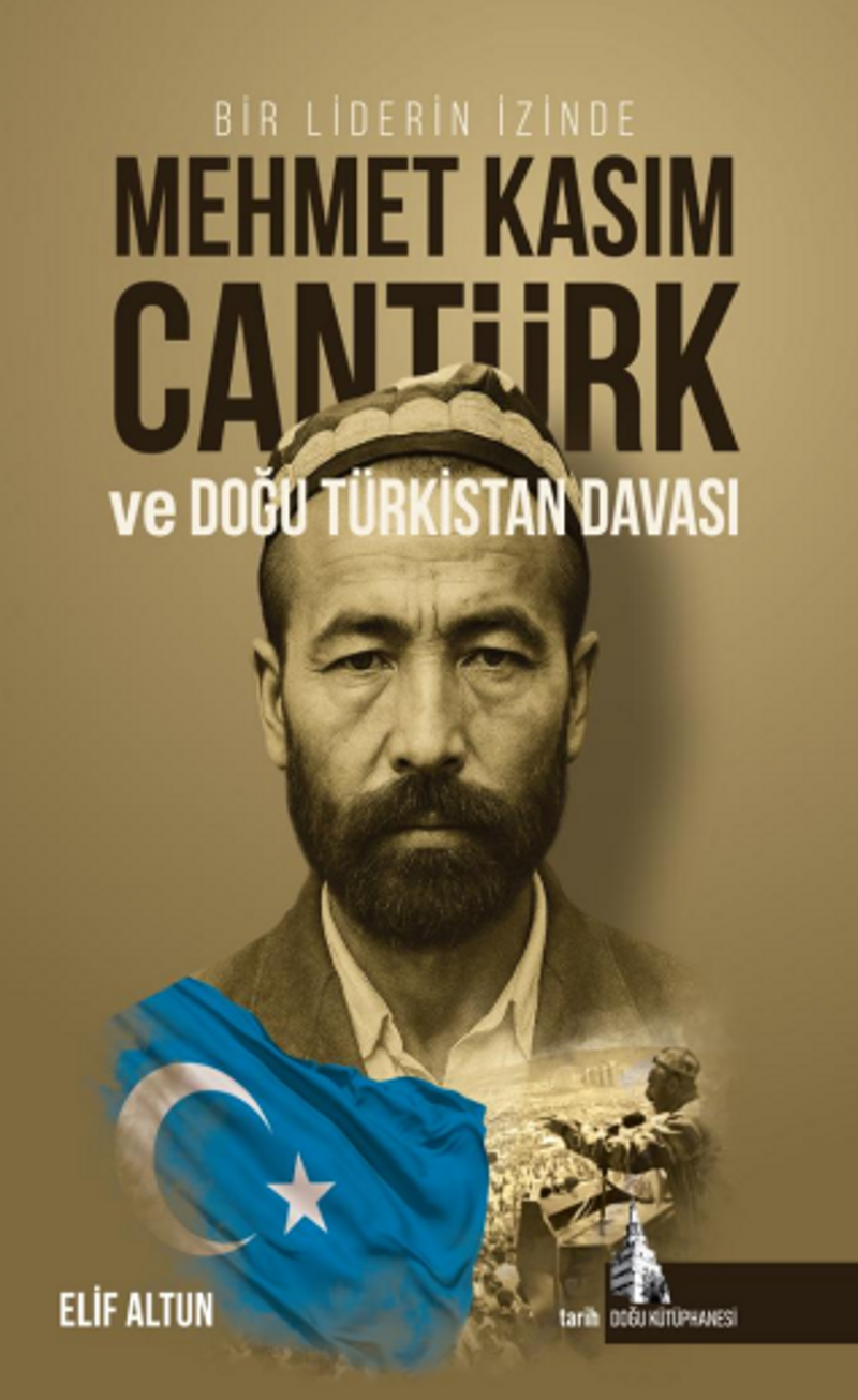 Bir Liderin İzinde Mehmet Kasım Cantürk ve Doğu Türkistan Davası kitap kapağı