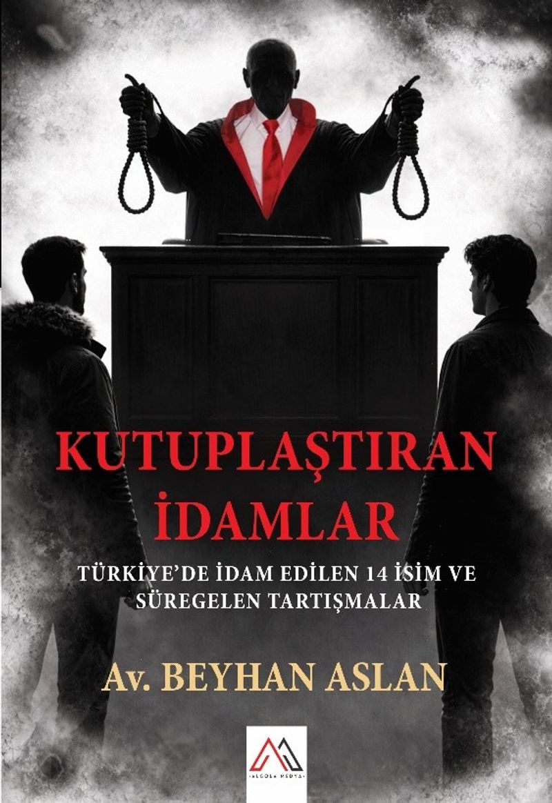 Kutuplaştıran İdamlar Türkiye'de İdam Edilen 14 İsim ve Süregelen Tartışmalar kitap kapağı