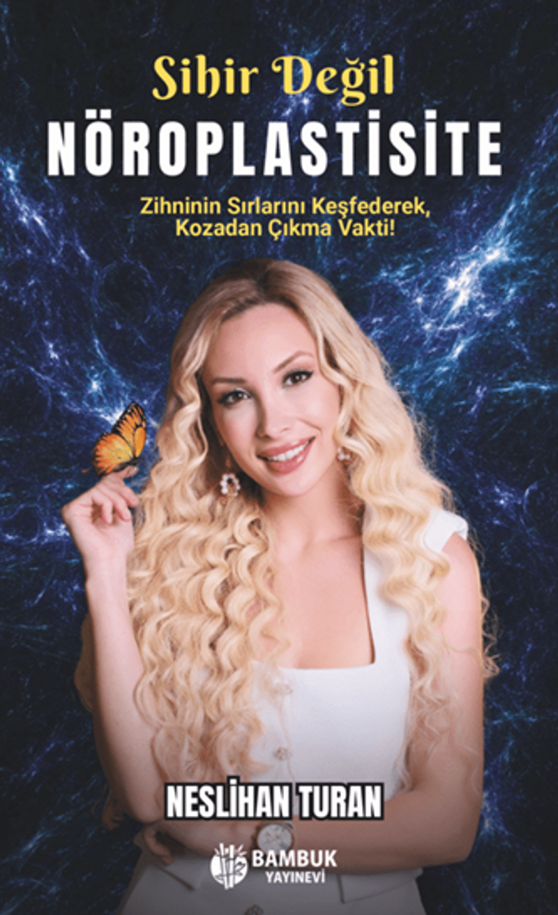 Sihir Değil Nöroplastisite / Zihnini Kodlamayı Öğren, Hayatını Yeniden Yaz kitap kapağı