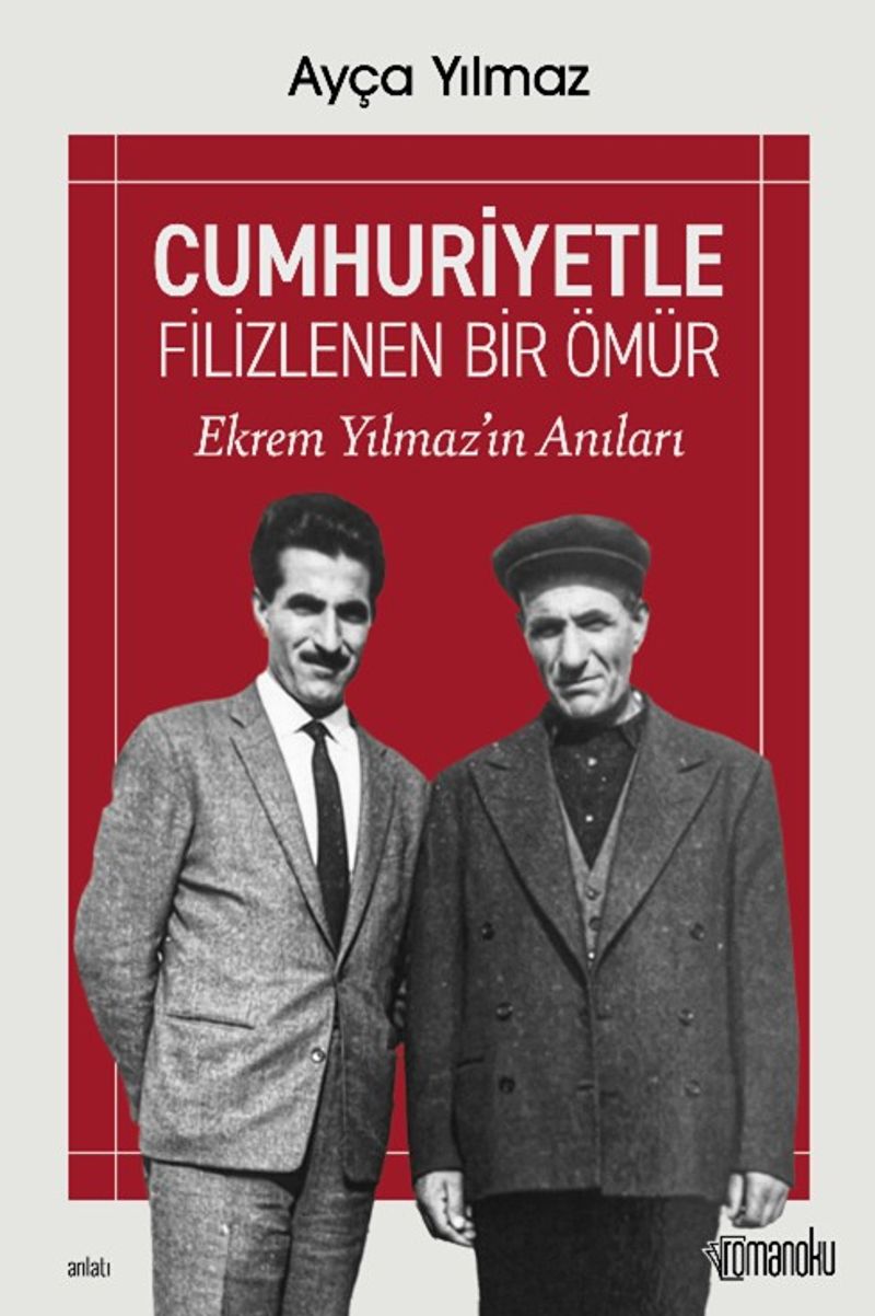 Cumhuriyetle Filizlenen Bir Ömür: Ekrem Yılmaz'ın Anıları kitap kapağı