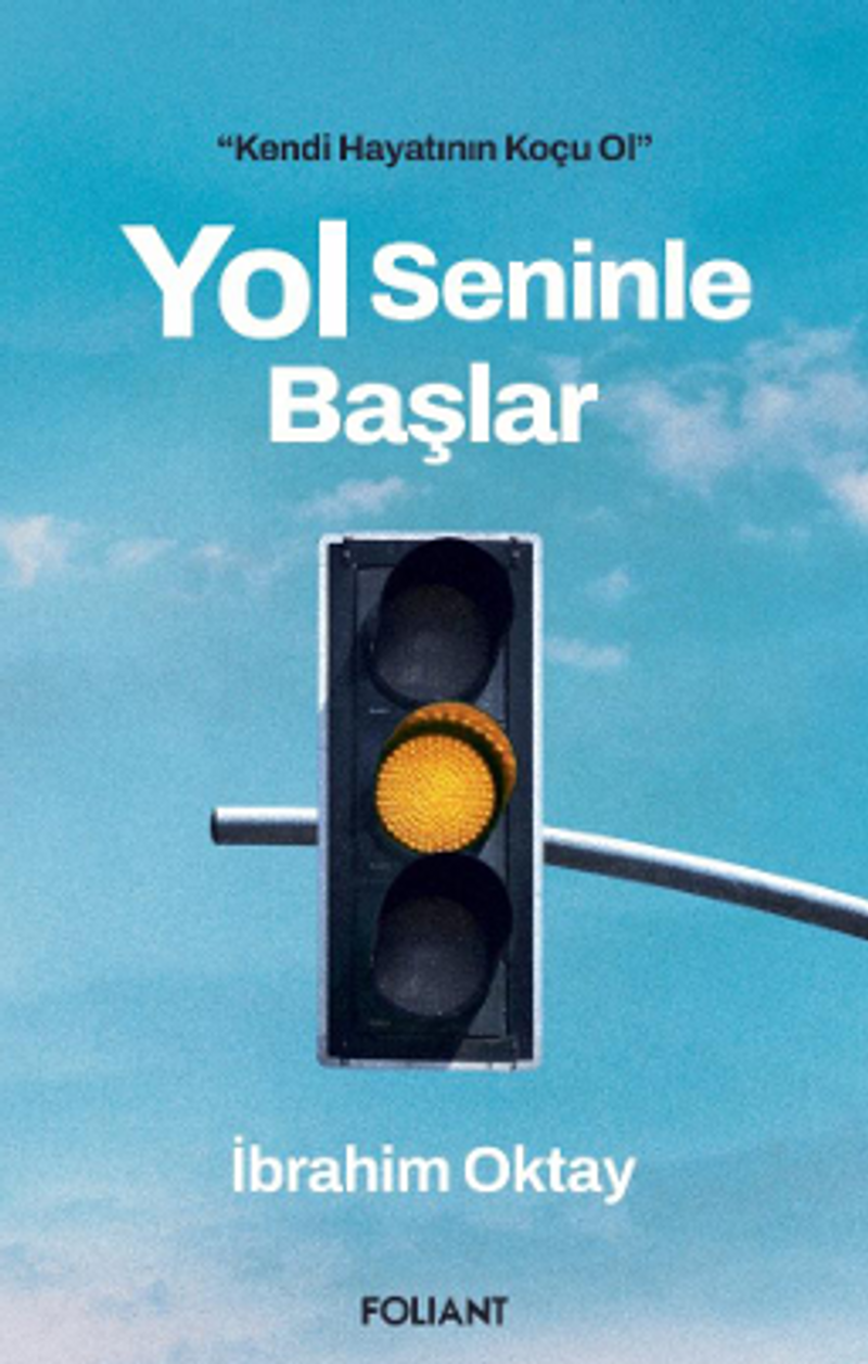 Yol Seninle Başlar / Kendi Hayatının Koçu Ol kitap kapağı