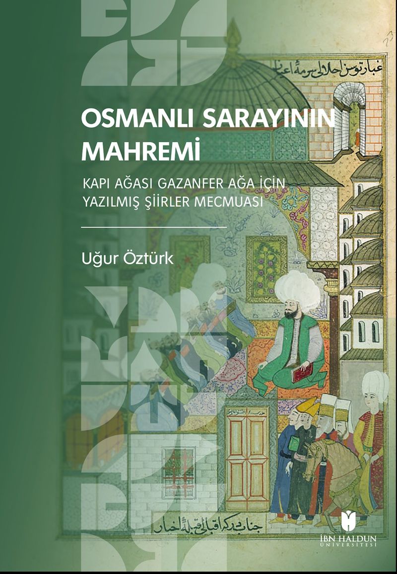 Osmanlı Sarayının Mahremi Kapı Ağası Gazanfer Ağa İçin Yazılmış Şiirler Mecmuası kitap kapağı