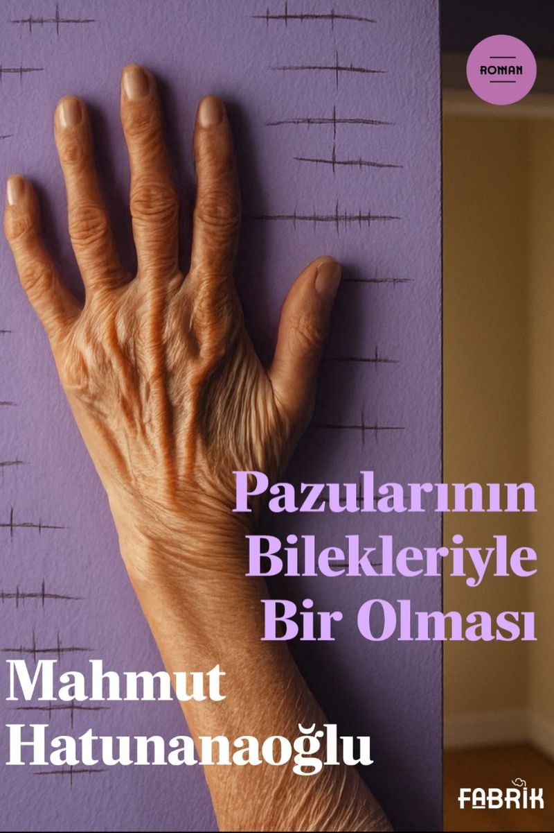 Pazularının Bilekleriyle Bir Olması kitap kapağı